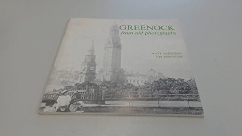 Beispielbild fr GREENOCK FROM OLD PHOTOGRAPHS. zum Verkauf von Cambridge Rare Books