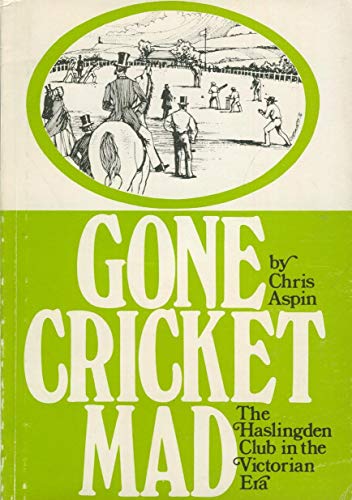 9780950072586: Gone Cricket Mad: Haslingden Club in the Victorian Era