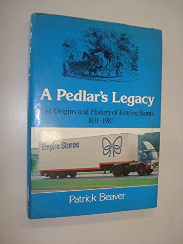 Imagen de archivo de Pedlar's Legacy: Origins and History of Empire Stores, 1831-1981 a la venta por WorldofBooks