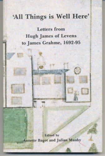 Stock image for All things is well here' [SIGNED] Letters from Hugh James of Levens to James Grahme, 1692-5 for sale by Castle Hill Books