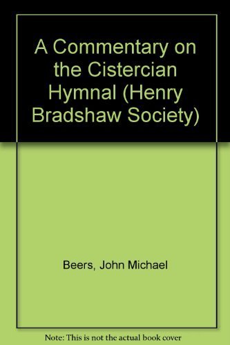 Stock image for A Commentary on the Cistercian Hymnal - Explanatio Super Hymnos Quibus Utitur Ordo Cisterciensis. A Critical Edition of Troyes Bib. Mun. MS. 658; (Henry Bradshaw Society, Volume 102) for sale by J. HOOD, BOOKSELLERS,    ABAA/ILAB