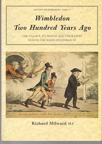 Imagen de archivo de Wimbledon two hundred years ago: The village, its people and their lives during the reign of George III (History of Wimbledon V) a la venta por WorldofBooks