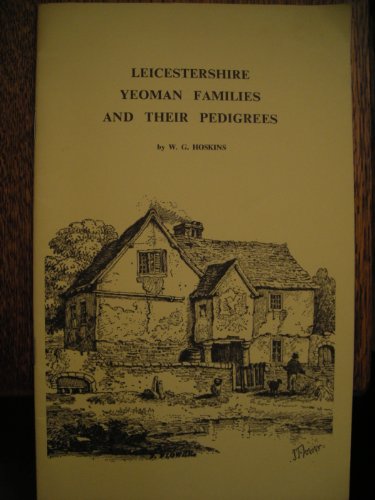 Leicestershire Yeoman Families and Their Pedigrees (9780950115672) by W. G. Hoskins