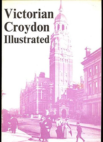 Victorian Croydon illustrated (9780950131054) by Gent, John B., Ed.