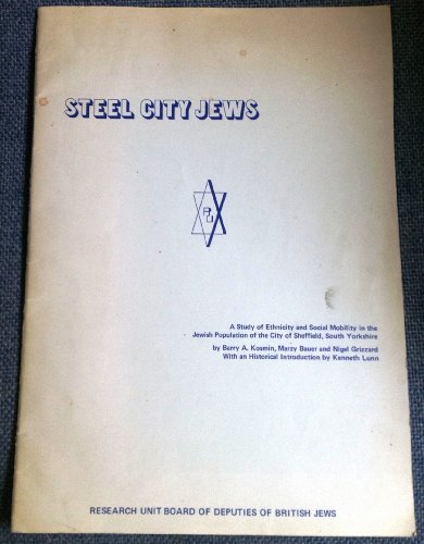 9780950132969: Steel City Jews: Study of Ethnicity and Social Mobility in the Jewish Population of the City of Sheffield, South Yorkshire
