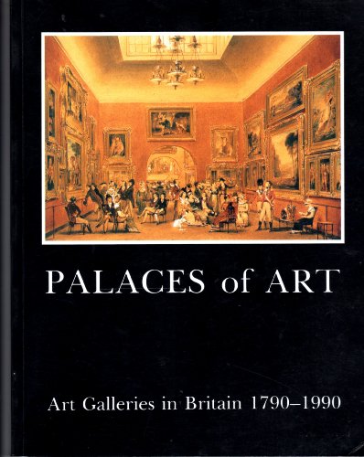 Stock image for Palaces of Art : Art Galleries in Britain, 1790-1990 for sale by Better World Books