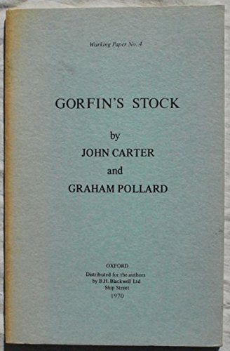 Gorfin's stock, (Working papers for a second edition of An enquiry into the nature of certain nineteenth century pamphlets, no. 4) (9780950171302) by Carter, John