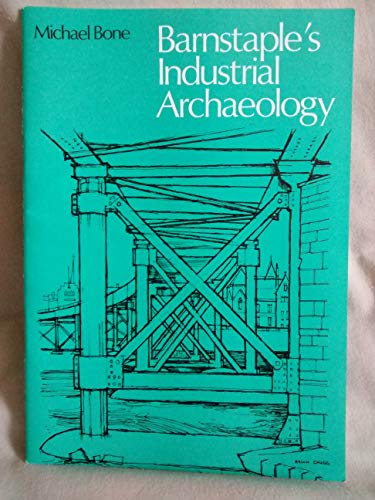 Stock image for Barnstaple's industrial archaeology: A guide for sale by Waimakariri Books and Prints Limited