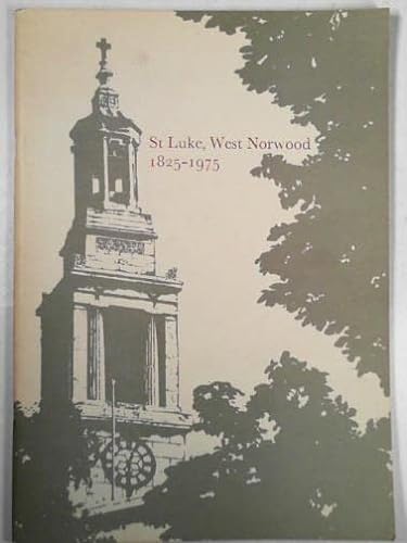St. Luke, West Norwood, 1825-1975: A study in church building and parish life (9780950189376) by Lambert, Francis John