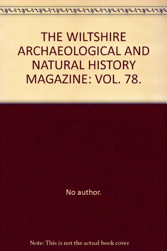 Beispielbild fr THE WILTSHIRE ARCHAEOLOGICAL AND NATURAL HISTORY MAGAZINE: VOL. 78. zum Verkauf von Cambridge Rare Books