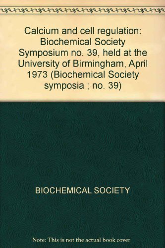 9780950197265: Calcium and cell regulation: Biochemical Society symposium no.39 held at the University of Birmingham, April 1973