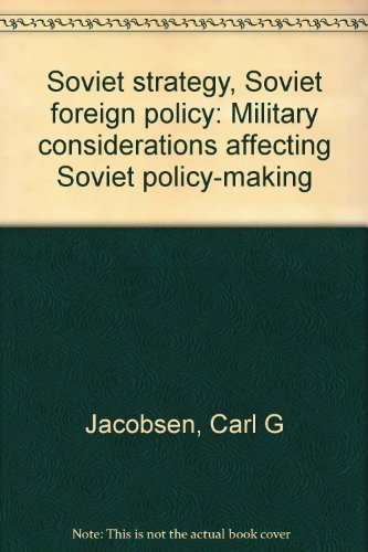 Beispielbild fr Soviet Strategy - Soviet Foreign Policy. Military Considerations Affecting Soviet Policy-Making. zum Verkauf von Antiquariat BM
