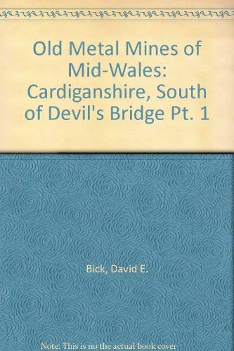 Imagen de archivo de The Old Metal Mines of Mid-Wales: Part 1: Cardiganshire - South of Devil's Bridge a la venta por AwesomeBooks