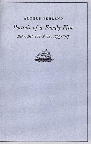 Imagen de archivo de Portrait of a Family Firm: Bahr, Behrend & Co., 1793-1945 a la venta por Lady Lisa's Bookshop
