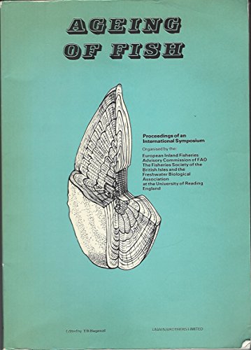 Beispielbild fr The Proceedings of an International Symposium on the Ageing of Fish : Sponsored by the European Inland Fisheries Advisory Commission of F.A.O., the Fisheries Society of the British Isles and the Freshwater Biological Association and Held at the University of Reading, England on 19 and 20 July 1973 zum Verkauf von Better World Books