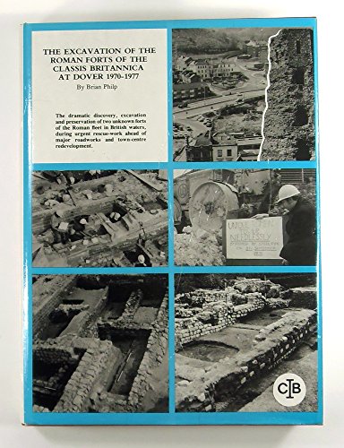 The Excavation of the Roman Forts of the Classis Britannica at Dover, 1970-77