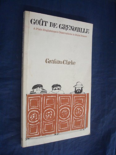 Gout de Grenouille; A Plain Englishman's Observations in Rural france