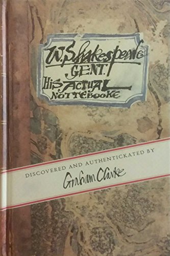 Beispielbild fr W. Shakespeare Gent: His Actual Nottebooke: Discovered and Authentickated by Graham Clarke zum Verkauf von WorldofBooks