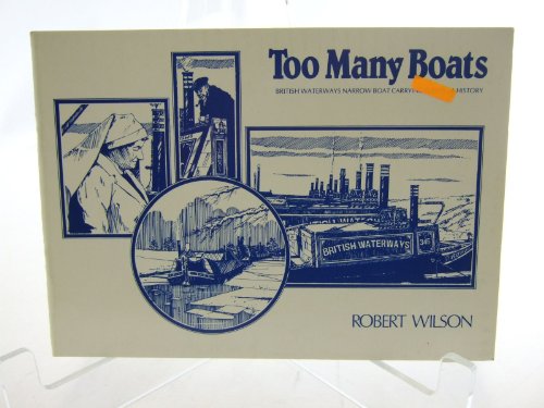 Stock image for Too Many Boats: British Waterways Narrow Boat Carrying Fleets - A History for sale by Lady Lisa's Bookshop