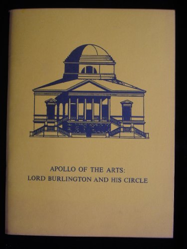 Beispielbild fr Apollo of the Arts. Lord Burlington and his circle. Catalogue of an exhibition held 22nd January to 17th February 1973 at Nottingham University Art Gallery zum Verkauf von SAVERY BOOKS