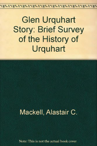 The Glen Urquhart Story : a Brief Survey of the History of Urquhart