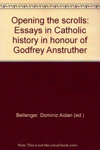 Imagen de archivo de Opening the scrolls: Essays in Catholic history in honour of Godfrey Anstruther a la venta por WorldofBooks