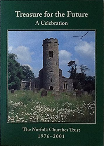 Beispielbild fr Treasure for the Future: A Celebration - the Norfolk Churches Trust 1976-2001 zum Verkauf von WorldofBooks