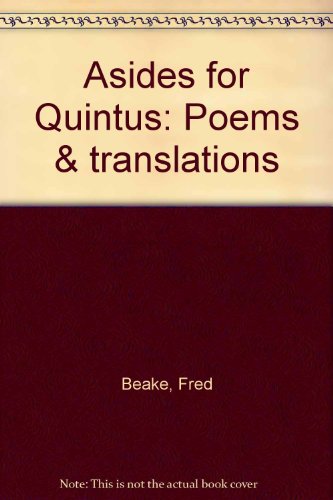 Asides for Quintus: Poems & translations (9780950284323) by Beake, Fred