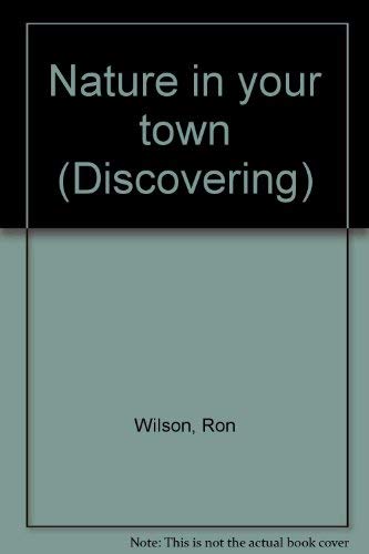 NATURE IN YOUR TOWN (DISCOVERING) (9780950296715) by Ron Wilson