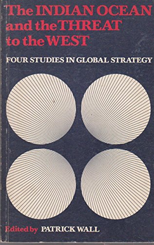 The Indian Ocean and the Threat to the West : Four Studies in Global Strategy