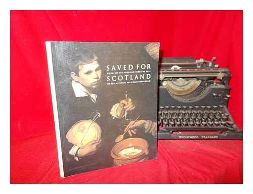 Stock image for Saved for Scotland: Works of art acquired with the help of the National Art Collections Fund for sale by Shadow Books