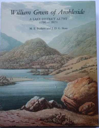 William Green of Ambleside: A Lake District artist, 1760-1823 (9780950333540) by Burkett, M. E