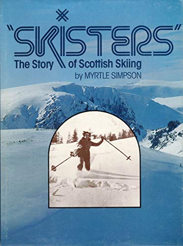 Stock image for SKISTERS - The Story of Scottish Skiing for sale by WeBuyBooks