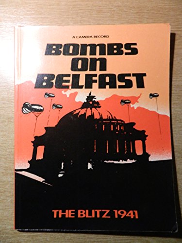 Stock image for Bombs on Belfast: Blitz, 1941 - A Camera Record for sale by WorldofBooks