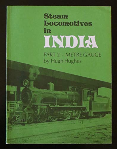 9780950346939: Steam Locomotives in India: Metre Gauge Pt. 2