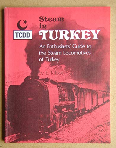 Stock image for Steam in Turkey: An Enthusiast's Guide to the Steam Locomotives of Turkey for sale by WorldofBooks