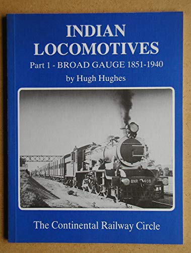 9780950346984: Indian Locomotives: Broad Gauge, 1851-1940 Pt. 1