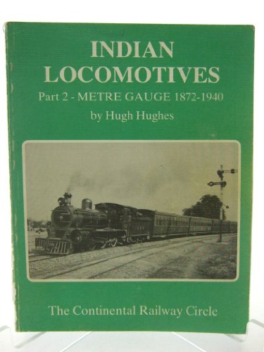 Imagen de archivo de Indian Locomotives: Metre Gauge, 1872-1940 Pt. 2 a la venta por My Dead Aunt's Books