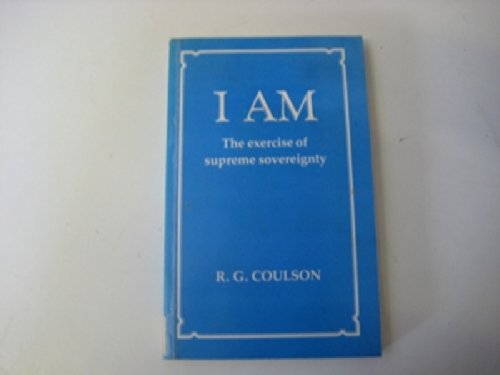 I am: The Exercise of Supreme Sovereignty (9780950350530) by Robert Coulson