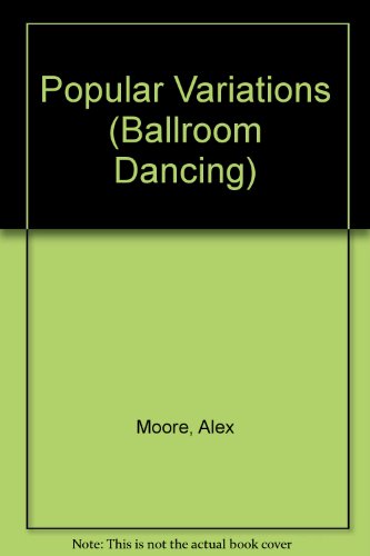 Popular Variations (Ballroom Dancing) (9780950350806) by Alex Moore
