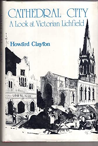 Imagen de archivo de Cathedral City: A Look at Victorian Lichfield a la venta por Reuseabook