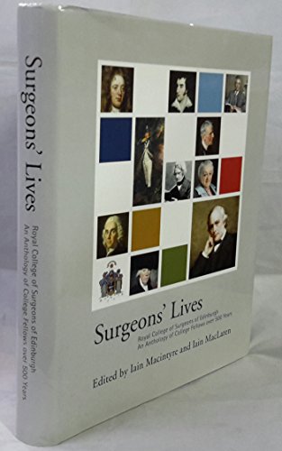 Beispielbild fr Surgeons' Lives: Royal College of Surgeons of Edinburgh, An Anthology of College Fellows over 500 Years zum Verkauf von MusicMagpie