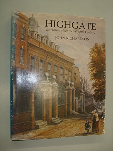 Highgate: Its History Since the Fifteenth Century