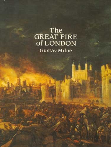 THE GREAT FIRE OF LONDON. - Milne, Gustav.