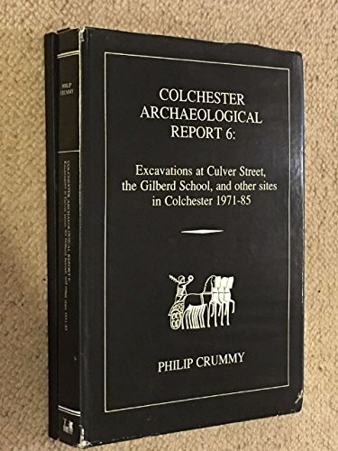 Colchester Archaeological Report 6 (Part 2) :Excavations at Culver Street, the Gilberd School, and other sites in Colchester 1971-85 - Crummy, Philip ;