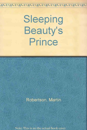 Imagen de archivo de Sleeping Beauty's Prince [Paperback] [Dec 01, 1977] Robertson, Martin a la venta por Book Trader Cafe, LLC