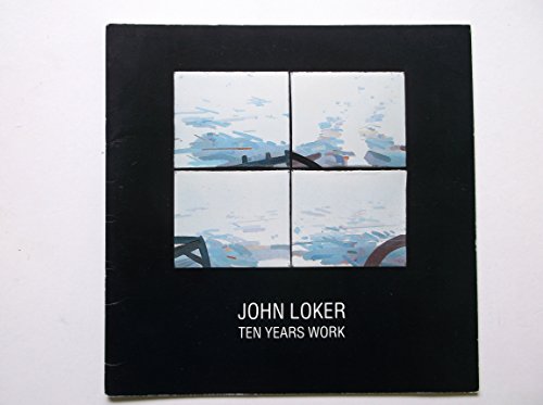 John Loker: Ten Years Work (9780950388571) by Unknown