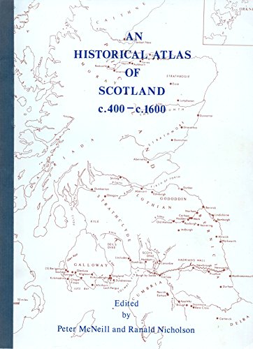 Beispielbild fr HISTORICAL ATLAS OF SCOTLAND, C.400-C.1600 zum Verkauf von Zane W. Gray, BOOKSELLERS