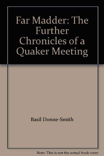 Imagen de archivo de Far Madder: Further Chronicles of a Quaker Meeting a la venta por Vintage Quaker Books