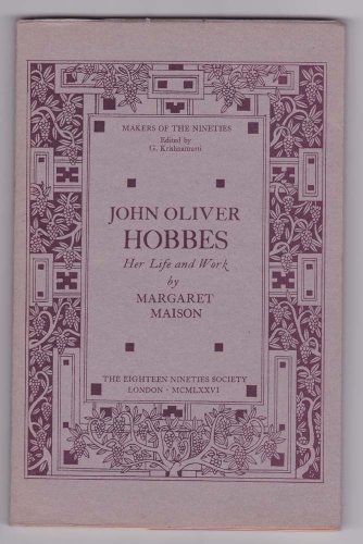 John Oliver Hobbes: Her life and work (Makers of the nineties) (9780950410814) by Maison, Margaret M